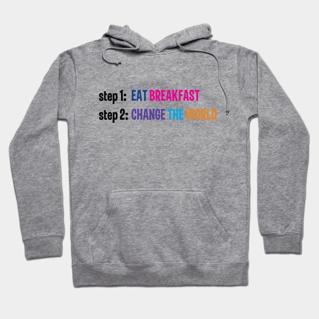 Eat Breakfast, Change the World - Hairspray the Musical Hoodie by m&a designs